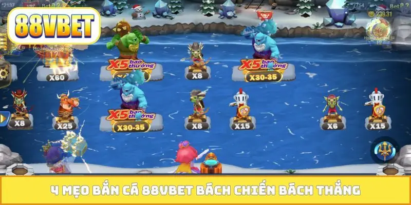 4 mẹo bắn cá 88VBET bách chiến bách thắng