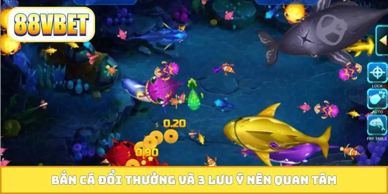 Bắn cá đổi thưởng và 3 lưu ý nên quan tâm