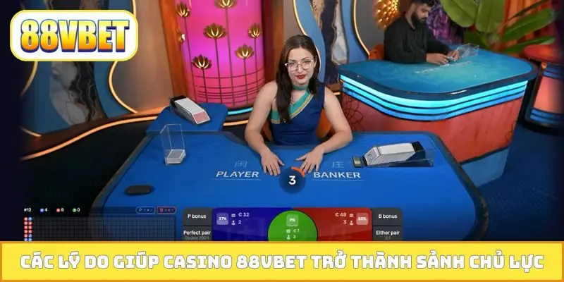 Các lý do giúp casino 88VBET trở thành sảnh chủ lực