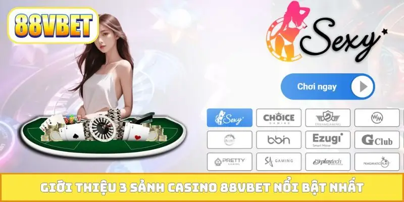 Giới thiệu 3 sảnh casino 88VBET nổi bật nhất