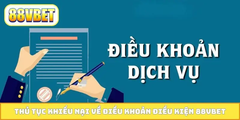 Thủ tục khiếu nại về điều khoản điều kiện 88VBET